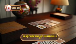 bài mậu thuần trong luật chơi mậu binh là gì