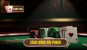 cách đánh bài poker