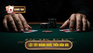 Lật tẩy mánh khóe trên bàn bài