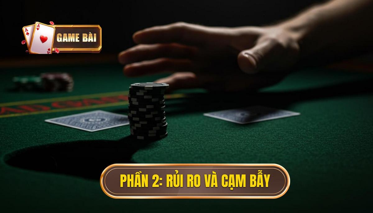 Đánh bài online an toàn hay rủi ro? - Phân Tích Chuyên Sâu Từ Chuyên Gia 2 Phần 2_ Khía Cạnh Rủi Ro – Những Cạm Bẫy Cần Tránh