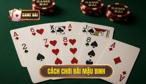 cách chơi bài mậu binh