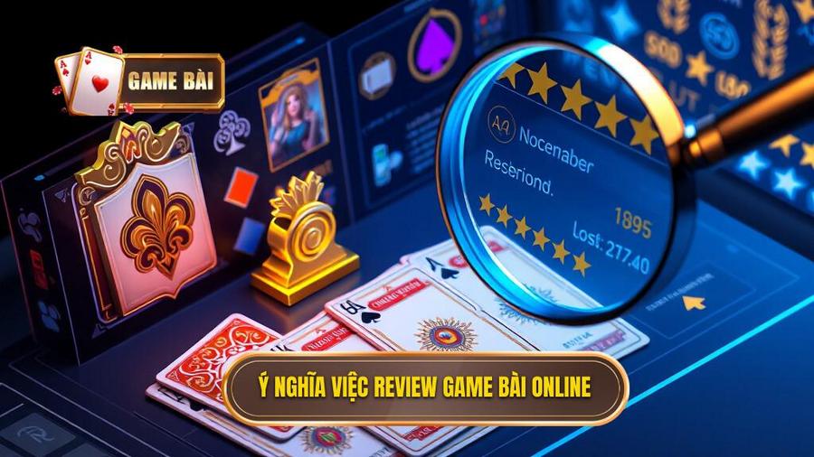 1. Ý nghĩa việc review game bài online