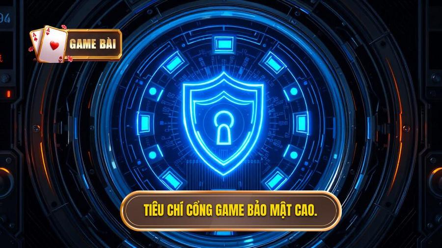 Thế nào là một cổng game bài bảo mật cao nhất?