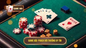 Chơi Poker Đổi Thưởng Uy Tín: Nghệ Thuật Và Chiến Lược Chinh Phục Mọi Ván Bài